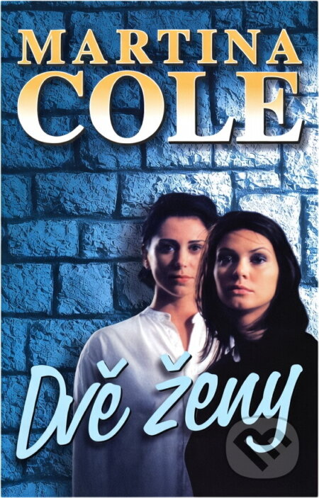 Kniha: Dvě ženy-nové (Martina Cole). , 2003