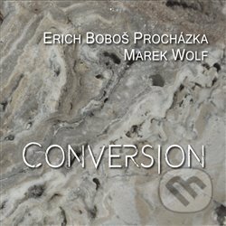 Boboš Erich Procházka: Conversion - Boboš Erich Procházka, Indies Happy Trails, 2016