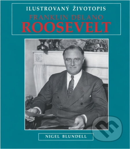 Kniha: Franklin Delano Roosevelt (Nigel Blundell). Columbus, 1997