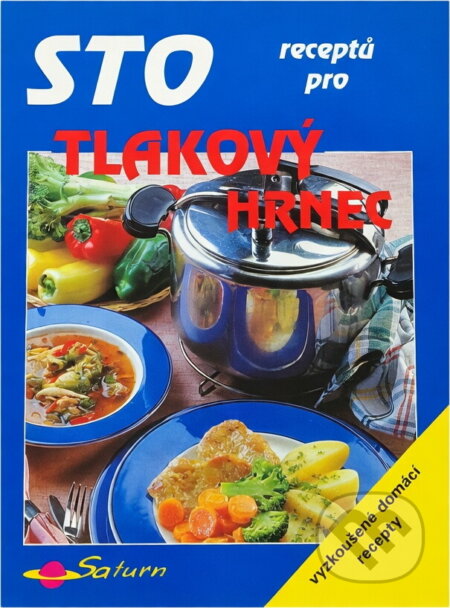 Kniha: Sto receptů pro tlakový hrnec (Jana Frolíková). Saturn, 1999