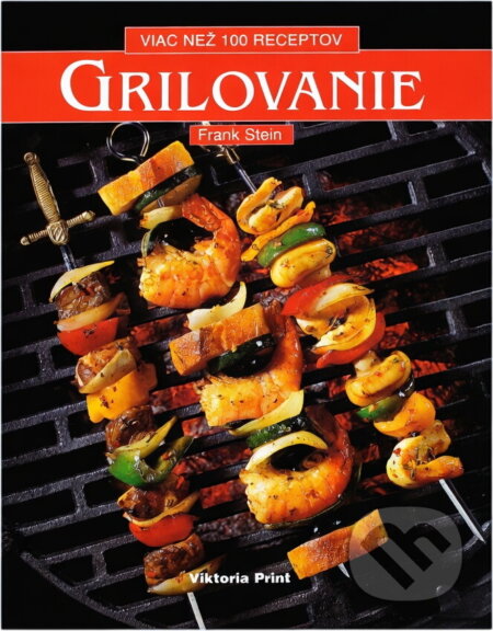 Kniha: Grilovanie - viac než 100 receptov (Viktoria Print). Viktoria Print, 1995
