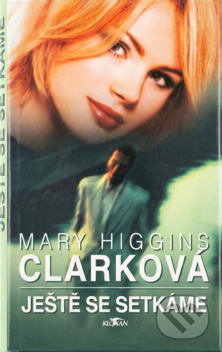 Kniha: Ještě se setkáme (Mary Higgins Clark). Alpress, 2004