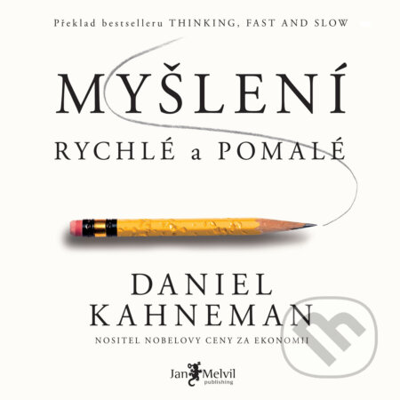 Myšlení, rychlé a pomalé - Daniel Kahneman, Jan Melvil publishing, 2019