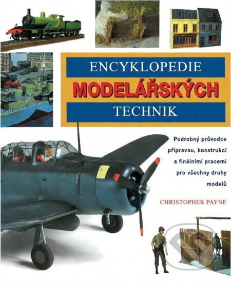 Kniha: Encyklopedie modelářských technik (Chris Payne a Christopher Payne). , 2003