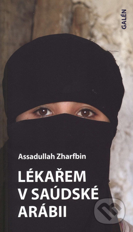 Lékařem v Saudské Arábii - Assadullah Zharfbin, Galén, 2008