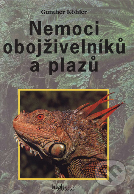 Nemoci obojživelníků a plazů - Gunther Köhler, Brázda, 2002