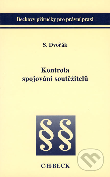 Kontrola spojování soutěžitelů - Stanislav Dvořák, C. H. Beck, 2002