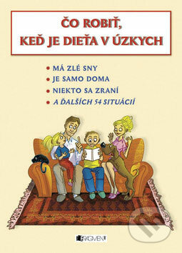 Čo robiť, keď je dieťa v úzkych - Zuzana Pospíšilová, Petr Kopl, Fragment, 2008