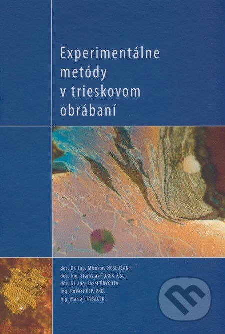 Experimentálne metódy v trieskovom obrábaní - Miroslav Neslušan a kol., Žilinská univerzita, 2007