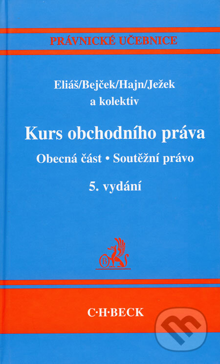 Kurs obchodního práva - Obecná část, Soutěžní právo - Karel Eliáš a kol., C. H. Beck, 2007