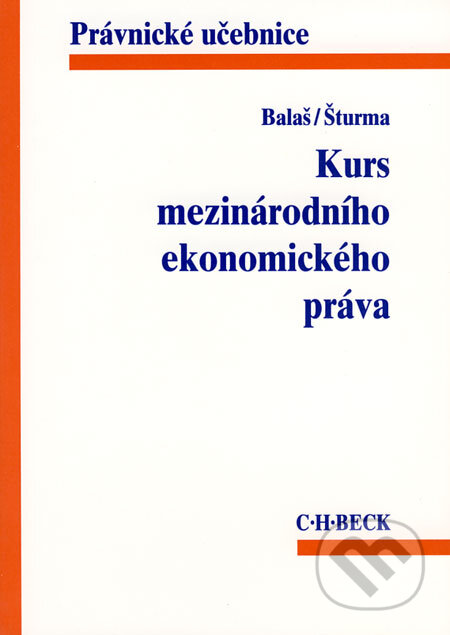 Kurs mezinárodního ekonomického práva - Vladimír Balaš, Pavel Šturma, C. H. Beck, 1997