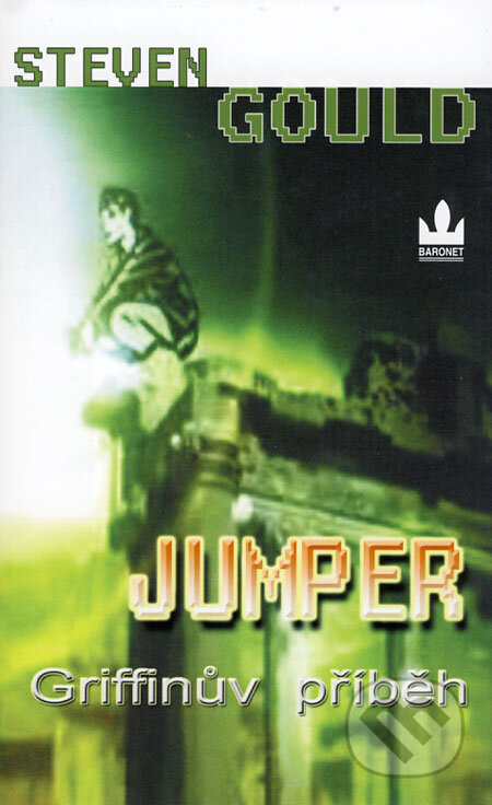 Jumper: Griffinův příběh - Steven Gould, Baronet, 2008