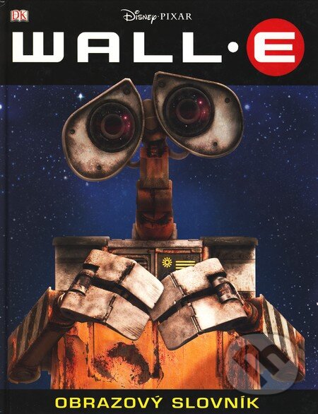 WALL-E Obrazový slovník - Walt Disney, Egmont SK, 2008