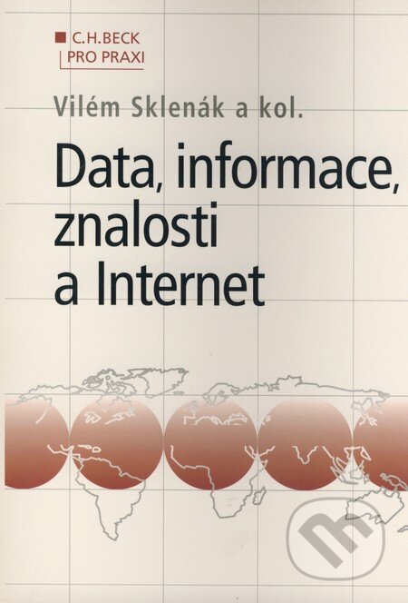 Data, informace, znalosti a Internet - Vilém Sklenák a kol., C. H. Beck, 2001
