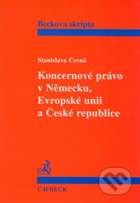 Koncernové právo v Německu, Evropské unii a České republice - Stanislava Černá, C. H. Beck, 1999