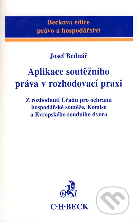 Aplikace soutěžního práva v rozhodovací praxi - Josef Bednář, C. H. Beck, 2005