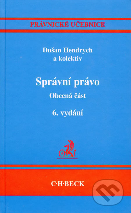 Správní právo - Obecná část - Dušan Hendrych a kol., C. H. Beck, 2006