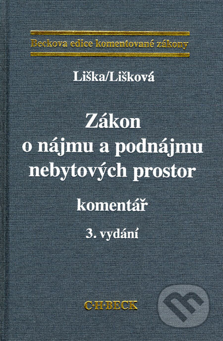 Zákon o nájmu a podnájmu nebytových prostor - Komentář - Petr Liška, Věra Lišková, C. H. Beck, 2005