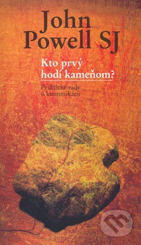 Kto prvý hodí kameňom? - John Powell, Dobrá kniha, 2007