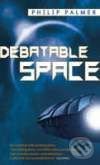Debatable Space - Philip Palmer, Orbit, 2008