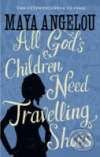 All God&#039;s Children Need Travelling Shoes - Maya Angelou, Virago, 2008