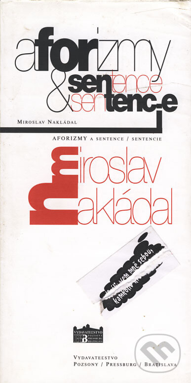 Aforizmy & Sentence/Sentencie - Miroslav Nakládal, Pozsony/Pressburg/Bratislava, 2005