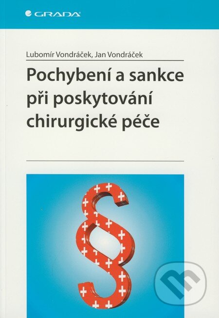 Pochybení a sankce při poskytování chirurgické péče - Lubomír Vondráček, Jan Vondráček, Grada, 2008