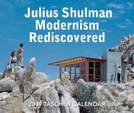 Shulman, Modernism Rediscovered - 2009, Taschen, 2008
