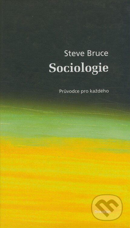Sociologie - Steve Bruce, Dokořán, 2008