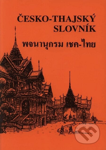 Česko-thajský slovník - Jiří Škába, Hana Škábová, 1999