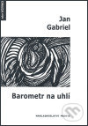 Barometr na uhlí - Jan Gabriel, Protis, 2007