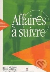 Affaires a suivre: Livre de l&#039;eleve - Béatrice Tauzin, Hachette Livre International, 2001