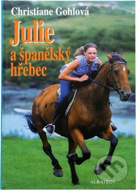 Kniha: Julie a španělský hřebec (Christiane Gohl). Albatros SK, 2002