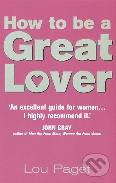 How to be a Great Lover - Lou Paget, Piatkus, 2000