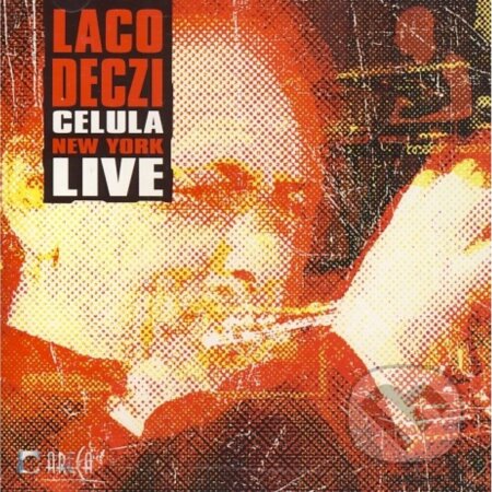 Laco Deczi & Celula New York: Live - Laco Deczi, Celula New York, Hudobné albumy, 2010