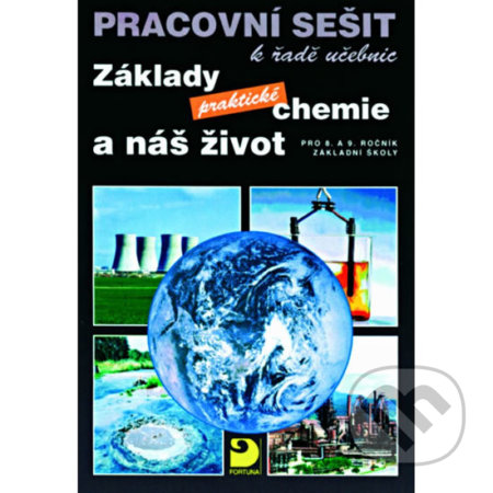 Základy praktické chemie a náš život (Pracovní sešit po 8. a 9. ročník ZŠ) - kniha z kategorie 2. stupeň