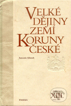 Velké dějiny zemí Koruny české XIII. - Antonín Klimek, Paseka, 2001