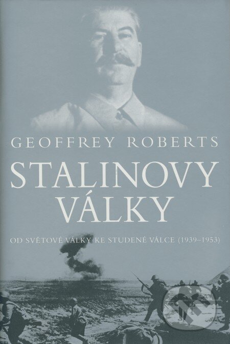 Stalinovy války - Geoffrey Roberts, BB/art, 2008