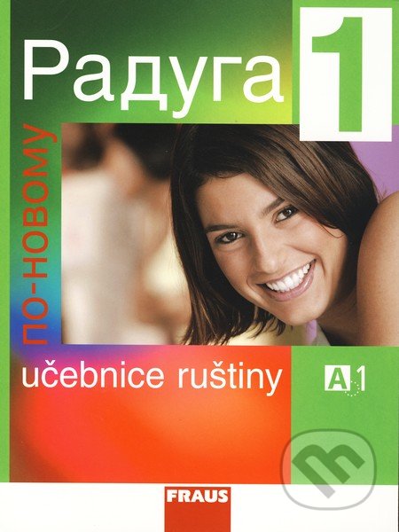 Raduga po novomu 1 - Učebnice ruštiny, Fraus, 2007