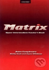 Matrix - Upper-Intermediate Teacher´s Book, Oxford University Press, 2001