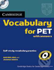 Cambridge Vocabulary for PET - Sue Ireland, Joanna Kosta, Cambridge University Press
