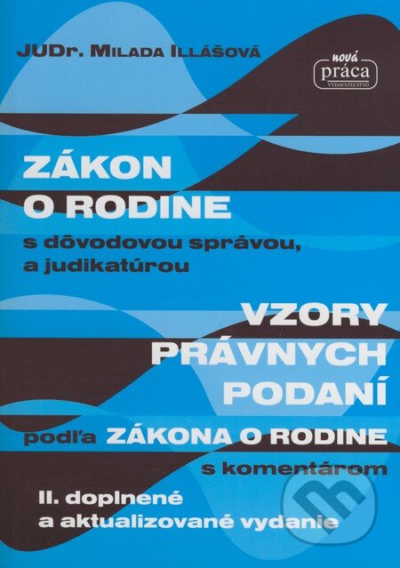 Zákon o rodine s dôvodovou správou a judikatúrou - Milada Illášová, Nová Práca, 2008