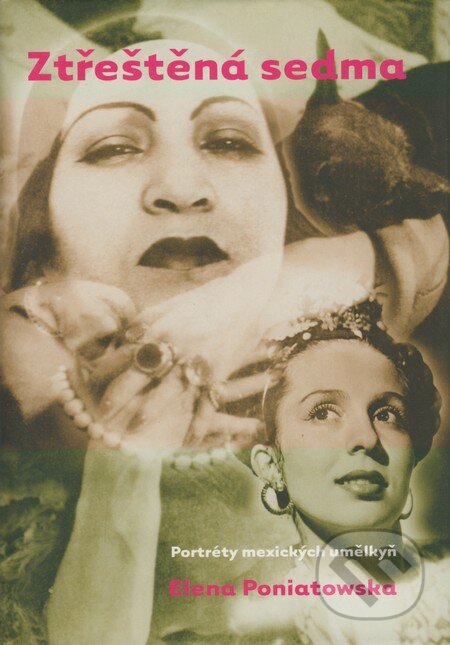 Ztřeštěná sedma (Portréty mexických umělkyň) - Elena Poniatowska - kniha z kategorie Životopisy