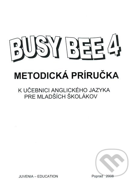 Busy Bee 4: Metodická príručka k učebnici anglického jazyka pre mladších školákov, Juvenia Education Studio
