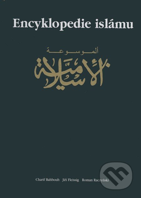 Encyklopedie islámu - Charif Bahbouh, Jiří Fleissig, Roman Raczyński, Dar Ibn Rushd, 2008