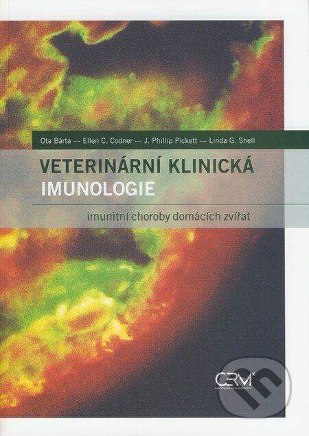 Veterinární klinická imunologie - Ota Bárta, Ellen C. Codner, J. Phillip Pickett, Linda G. Shell, Akademické nakladatelství CERM, 2008