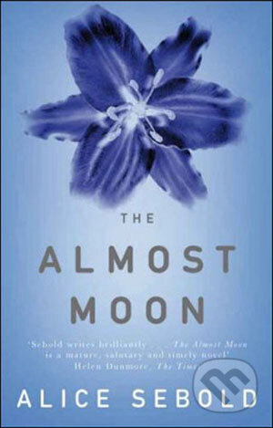 The Almost Moon - Alice Sebold, Picador, 2008
