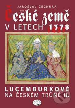 České země v letech 1378 - 1437 - Jaroslav Čechura, Libri, 2008