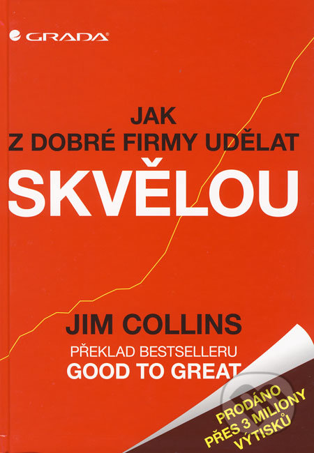 Jak z dobré firmy udělat skvělou - Jim Collins, 2008
