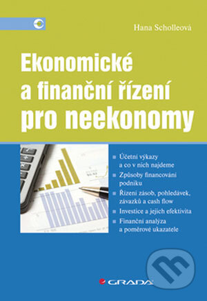 Ekonomické a finanční řízení pro neekonomy - Hana Scholleová, Grada, 2008